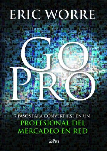 Imagen frontal de Go Pro: 7 Pasos para Convertirse en un Profesional Del Mercadeo en Red